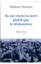 Ils ont choisi la mort plutot que le deshonneur - 1939-1945