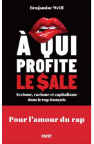 A qui profite le sale ? - sexisme, racisme et capitalisme dans le rap francais