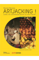 Artjacking !. quand l'art contemporain revisite les chefs-d' uvre - quand l'art contemporain revisit