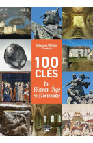 100 cles du moyen-age en normandie