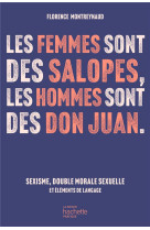 Les femmes sont des salopes, les hommes sont des don juan - sexisme, double morale sexuelle et eleme