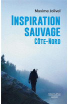 Inspiration sauvage - cote-nord
