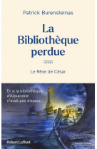 La bibliotheque perdue - le reve de cesar