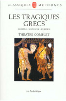 Les tragiques grecs - theatre complet : eschyle - sophocle - euripide