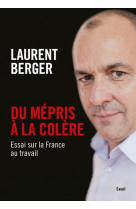 Du mepris a la colere - essai sur la france au travail