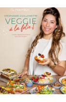 Marmiton & stephanie guillemette - veggie a la folie !