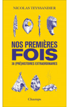 Nos premieres fois - 30 (pre)histoires extraordinaires