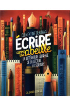 Ecrire comme une abeille - la litterature jeunesse de la lecture a l'ecriture