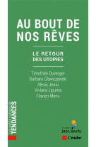 Au bout de nos rêves  - le retour des utopies