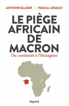 Le piege africain de macron - du continent a l-hexagone