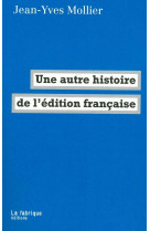 Une autre histoire de l-edition francaise