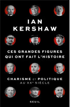 Ces grandes figures qui ont fait l-histoire. charisme et politique au xxe siecle