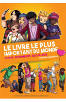 Le livre le plus important du monde corps sentiments et sexualite - livre d-education a la vie affec