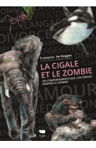 La cigale et le zombie - ces comportements que l-on pensait propres a l-homme