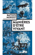 Manieres d-etre vivant - enquetes sur la vie a travers nous