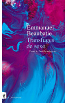 Transfuges de sexe : passer les frontieres du genre