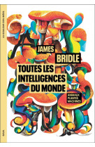 Toutes les intelligences du monde. animaux, plantes, machines