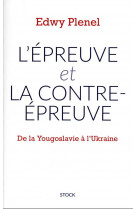 L-epreuve et la contre-epreuve - de la yougoslavie a l-ukraine