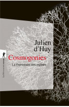 Cosmogonies - la préhistoire des mythes