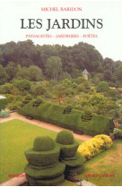 Les jardins - paysagistes, jardiniers, poètes