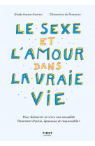 Le sexe et l-amour dans la vraie vie, 2e ed - pour demarrer et vivre une sexualite librement choisie