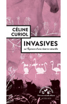 Invasives - ou l-epreuve d-une reserve naturelle