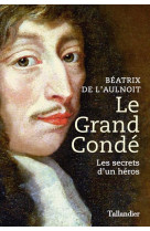 Le grand conde - les secrets d un heros