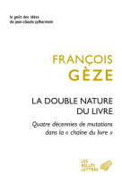 La double nature du livre - quatre decennies de mutations dans la chaine du livre