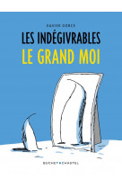 Les indegivrables - le grand moi - vol03