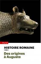 Histoire romaine - tome 1 - des origines a auguste