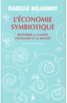 L-economie symbiotique - regenerer la planete, l-economie, la societe
