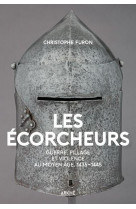 Les ecorcheurs - violence et pillage au moyen age, 1435-1445