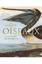 Le grand livre des oiseaux - jean-jacques audubon
