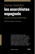 Les anarchistes espagnols - les annees heroiques 1868-1936