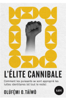 L-elite cannibale - comment les puissants se sont approprie