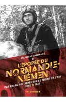 L-epopee du normandie-niemen - des francais libres sur le front de l-est 1942-1945