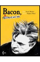 Bacon - eclats d-une vie