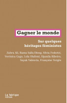 Gagner le monde - sur quelques heritages feministes