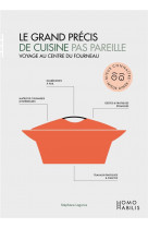 Le grand precis de cuisine pas pareille - voyage au centre du fourneau