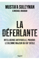 La deferlante - technologie, pouvoir et le dilemme majeur du xxie siecle