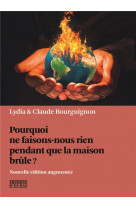 Pourquoi ne faisons-nous rien pendant que la maison brûle?