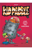 Kid paddle - tome 19 - love, death and roblorks