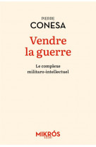 Vendre la guerre - le complexe militaro-intellectuel