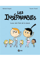 Les inseparables, tome 09 - les inseparables 9 - lucas veut faire de la danse