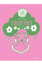 Culottees - integrale - des femmes qui ne font que ce qu-elles veulent