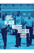 Black music justice - une histoire judiciaire des musiques noires