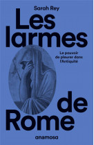 Les larmes de rome - le pouvoir de pleurer dans l'antiquité