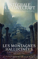 Integrale lovecratf tome 2 - les montagnes hallucinees