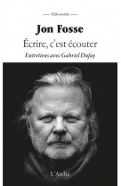 Ecrire c-est ecouter - entretiens avec gabriel dufay - illustrations, noir et blanc