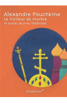 Le visiteur de marbre et autres oeuvres theatrales